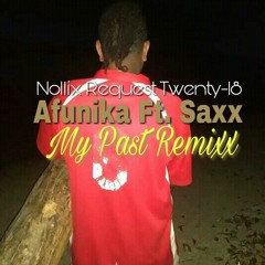 Afunika Ft. Saxx - My Past [Nollixx Request 2k18]
