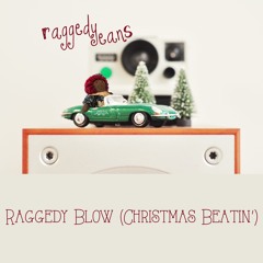 Raggedy Blow - Christmas Beatin'