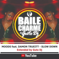Moods Feat Damon Trueitt - Slow Down (Ext. by GUTO DJ) 102018