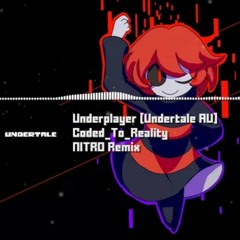 Coded_To_Reality|NITRO remix|UnderPlayer