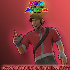 [Failed Abortions] - Wass Poppin' Chucklenuts?