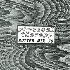 Butter Mix #76 - Physical Therapy