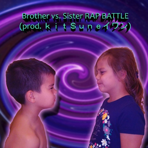 Brother Vs. Sister RAP BATTLE (Prod. ¥gothyen¥)