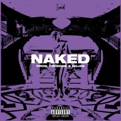 isaiah - NAKED (ft. Johnny Lago) @isaiahsound [Prod: ROJAS & @FROEDOE]