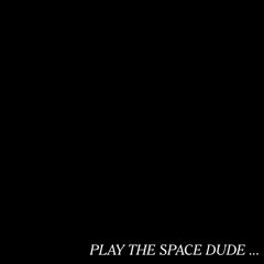 Play The Space Dude