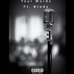 YOUR WORDS ft. Brody