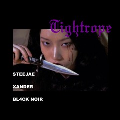 TIGHTROPE - STEEJAE X XANDER X BL4CK NOIR