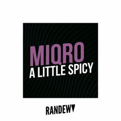 MIQRO - A Little Spicy
