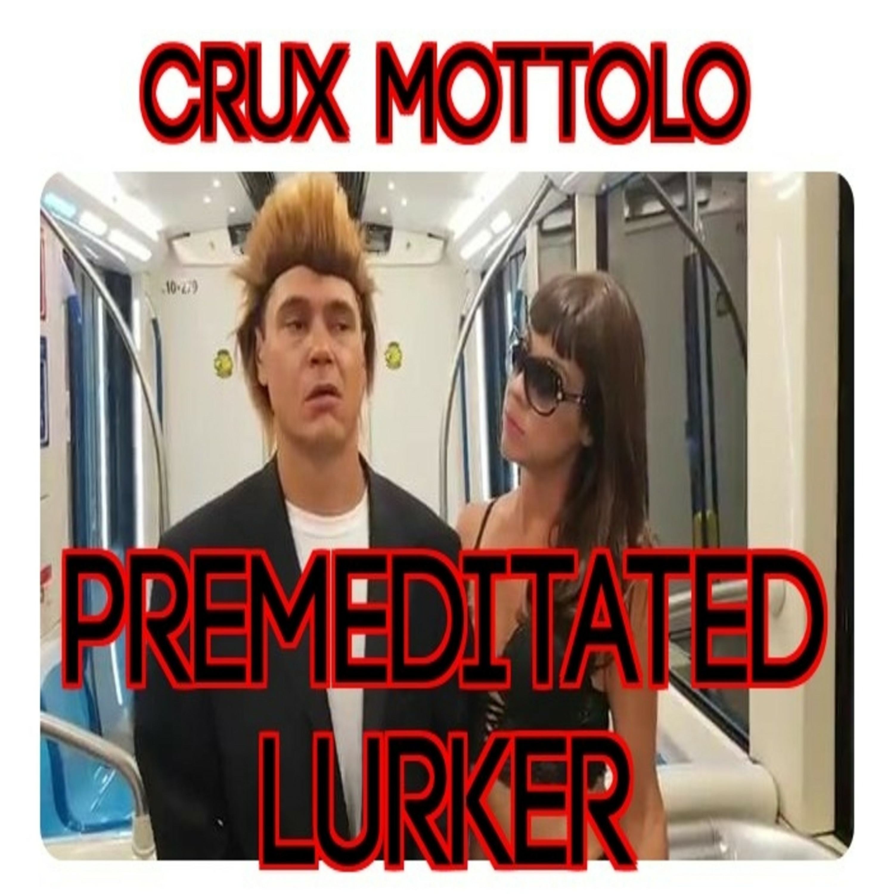 CRUX MOTTOLO- PREMEDITATED LURKER (PRODUCED BY LORD FIBONACCI) episode artwork