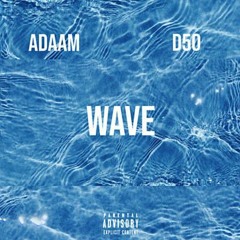 ADAAM - Wave Ft. D50