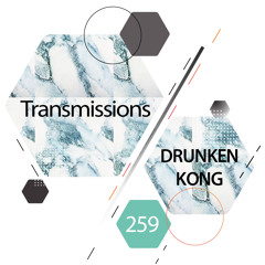 Transmissions 259 with Drunken Kong