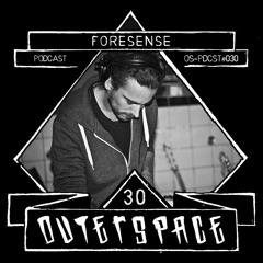 Outerspace Podcast #030 - Foresense [Braindance|Jungle|Core|Corecore(core)]