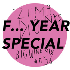 Zuma Dionys - Big Wine Mix 036 (4 Years Special) tracklist!