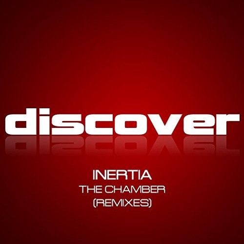Inertia - The Chamber (Indecent Noise Remix) [Discover] 2014