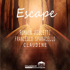 Escape - Romain Pelletti & Francesco Sparcello Feat Claudine