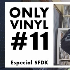 Only Vinyl #11 (Especial SFDK)* GRABADA EN DIRECTO*