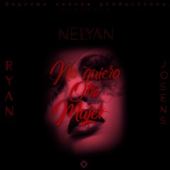Nelyan - No quiero otra mujer (feat. Ryan & Josens)(Prod. by supreme voices productions)