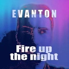 Fire Up The Night (2018 remaster/rework)