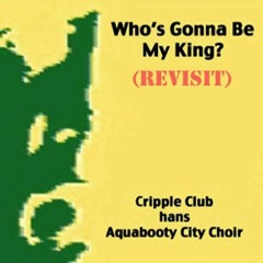 Who's Gonna Be My King? (Return) by Cripple Club, Hans Albers & Arkestar