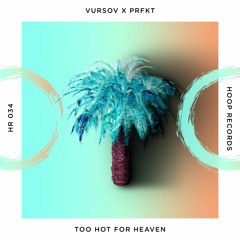 Vursov & PRFKT - Too Hot For Heaven 🌴
