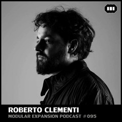 MODULAR EXPANSION PODCAST #095 | ROBERTO CLEMENTI