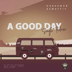 Doberman & AzMattic - A Good Day