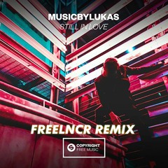 Musicbylukas - Still In Love (Freelncr Remix)