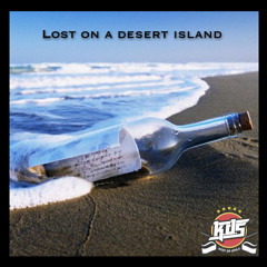 K.D.S - Lost on a desert island (part1)
