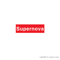 SUPERNOVA (Prod. by walKING) (With. Lunatic Lunar)