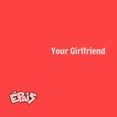 YOUR GIRLFRIEND