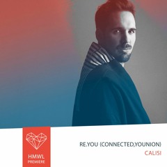 Premiere: Re.You : Calisi (Original mix)(connected ,Younion)