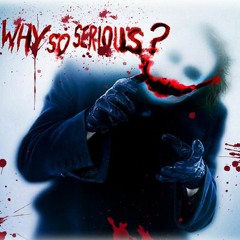 Why So Serious