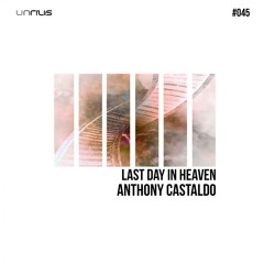 UNRILIS045 - Anthony Castaldo - Lost In Consciousness (Original Mix) PREMIERE