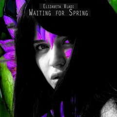 Elizaveta Vladi - Waiting For Spring