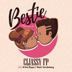 Cliassy Fp- Bestie Ft Al the Rippa & Mark Vanderberg