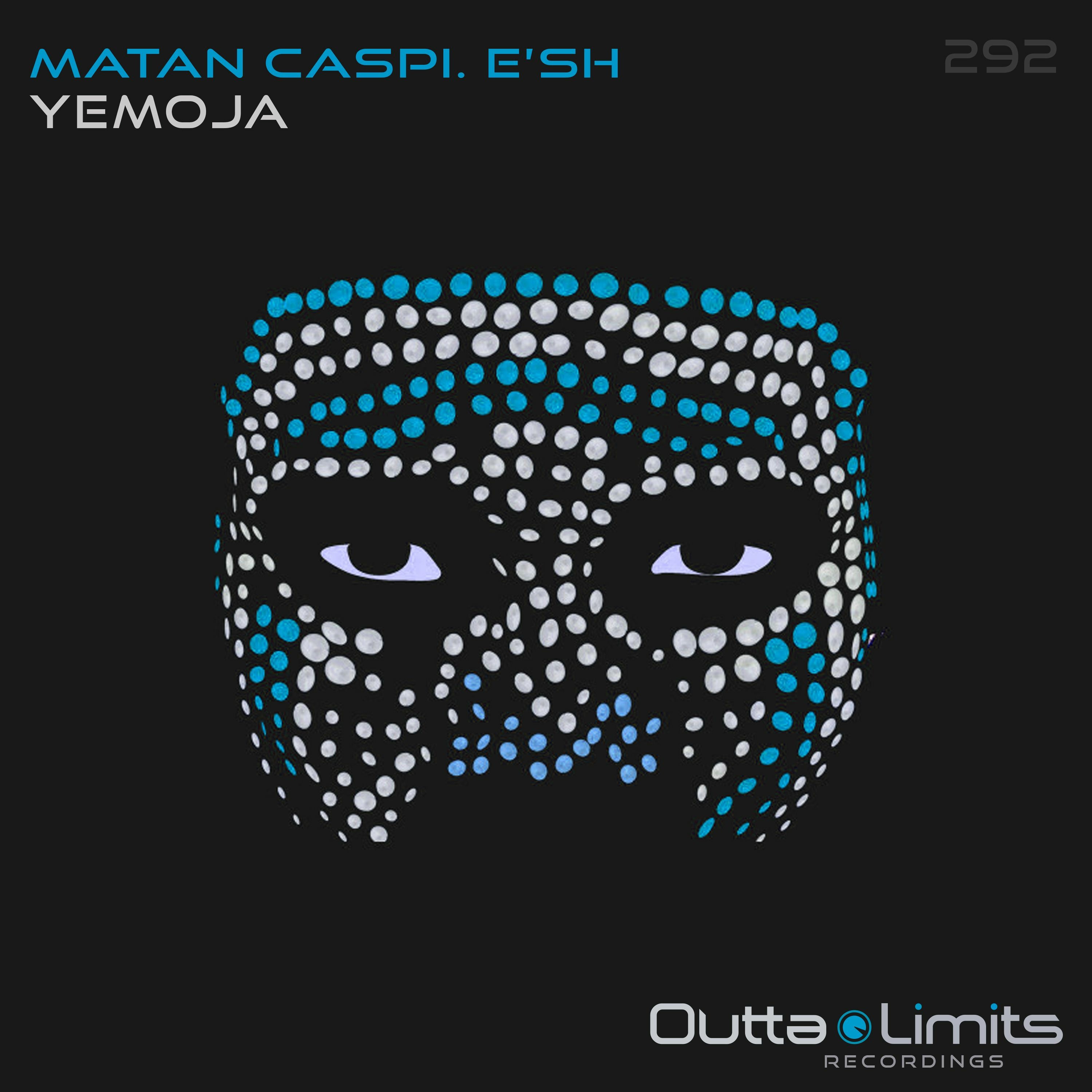 Matan Caspi, E'sh - Yemoja (Original Mix) [Outta Limits Recordings] episode artwork