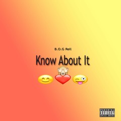 B.O.G Rell - Know About it