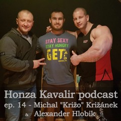 Honza Kavalir podcast ep. 14 - MICHAL KRIŽÁNEK & ALEXANDER HLOBIK