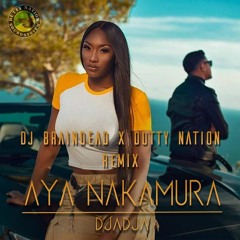 Aya Nakamura - Djadja (Dj BraindeaD x Dutty Nation Remix)