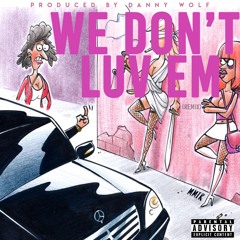 ManMan TheRapper - We Dont Luv Em (Remix)| Prod. by Danny Wolf |