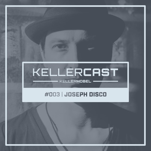 KellerCast #003 | Joseph Disco