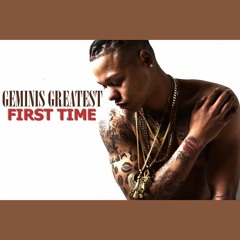 GeminisGreatest - First Time (Prod. by REAL)
