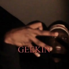 Geekin [Prod. Swirl]