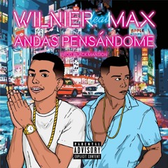 Wilnier ft. Max- Andas Pensándome( Prod. Seba "La Amplitud)