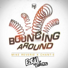 Mike Reverie X Chant - E - Bouncing Around (EzKill Bootleg) ⚠️FREE DOWNLOAD⚠️