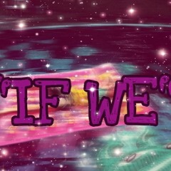 "If We"