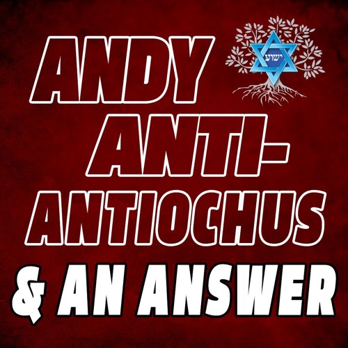 Andy, Anti - , Antiochus, And An Answer