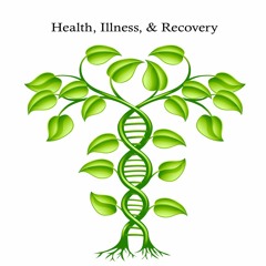 Health, Illness, & Recovery - Ep 9, Pt 2