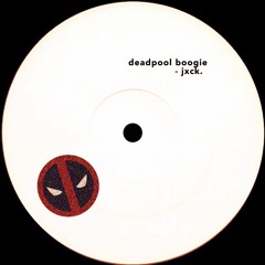 DEADPOOL BOOGIE