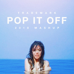 Pop It Off (2018 Mashup)